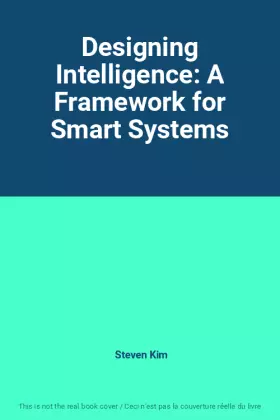 Couverture du produit · Designing Intelligence: A Framework for Smart Systems