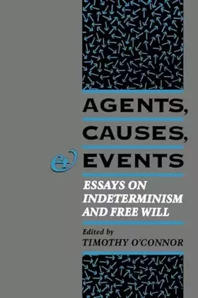 Couverture du produit · Agents, Causes, and Events: Essays on Indeterminism and Free Will