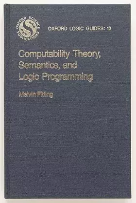 Couverture du produit · Computability Theory, Semantics, and Logic Programming