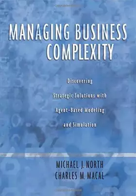 Couverture du produit · Managing Business Complexity: Discovering Strategic Solutions with Agent-Based Modeling and Simulation
