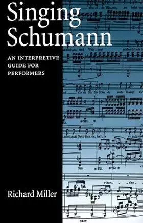 Couverture du produit · Singing Schumann: An Interpretive Guide for Performers