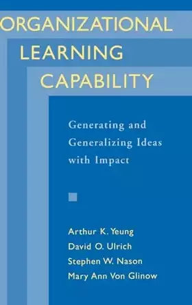 Couverture du produit · Organizational Learning Capability: Generating and Generalizing Ideas with Impact
