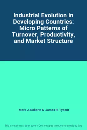 Couverture du produit · Industrial Evolution in Developing Countries: Micro Patterns of Turnover, Productivity, and Market Structure