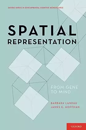 Couverture du produit · Spatial Representation: From Gene to Mind (Developmental Cognitive Neuroscience)
