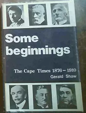 Couverture du produit · Some beginnings: The Cape times (1876-1910)