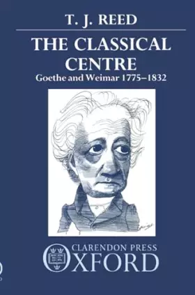Couverture du produit · Classical Centre: Goethe and Weimar 1775-1832