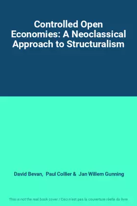 Couverture du produit · Controlled Open Economies: A Neoclassical Approach to Structuralism
