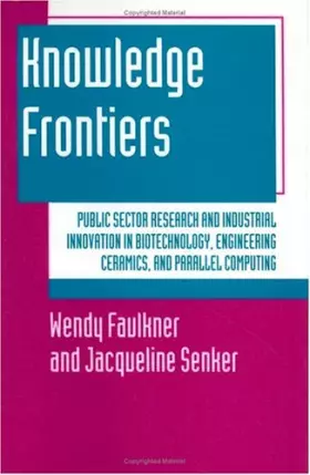 Couverture du produit · Knowledge Frontiers: Public Sector Research and Industrial Innovation in Biotechnology, Engineering Ceramics, and Parallel Computing