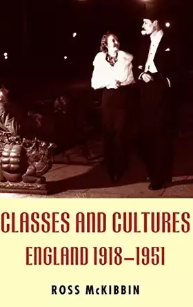 Couverture du produit · Classes and Cultures: England 1918-1951