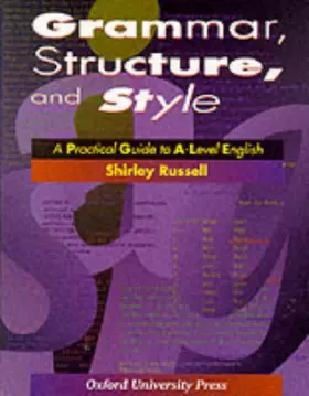 Couverture du produit · Grammar, Structure and Style: Practical Guide to A-level English