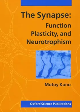 Couverture du produit · The Synapse: Function, Plasticity, and Neurotrophism