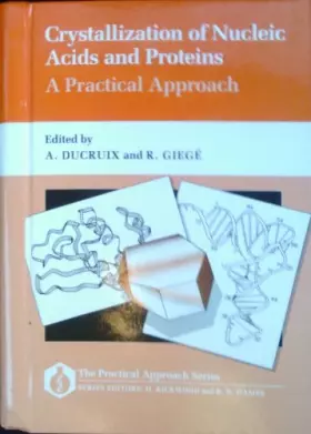Couverture du produit · Crystallization of Nucleic Acids and Proteins: A Practical Approach