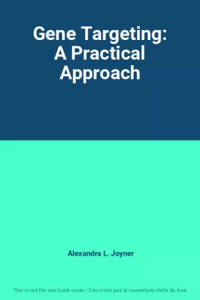 Couverture du produit · Gene Targeting: A Practical Approach