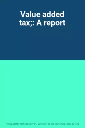 Couverture du produit · Value added tax;: A report