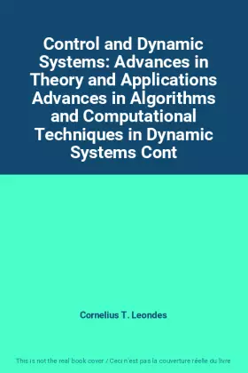 Couverture du produit · Control and Dynamic Systems: Advances in Theory and Applications Advances in Algorithms and Computational Techniques in Dynamic Systems Cont