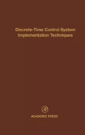 Couverture du produit · Control and Dynamic Systems: Advances in Theory and Applications : Discrete-Time Control System Implementation Techniques