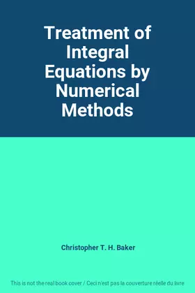 Couverture du produit · Treatment of Integral Equations by Numerical Methods