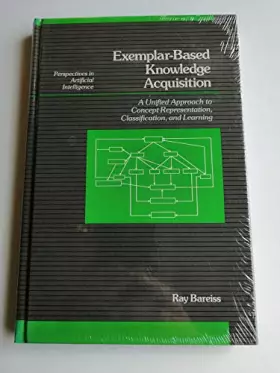 Couverture du produit · Exemplar Based Knowledge Acquisition: A Unified Approach to Concept Representation Classification, and Learning (Perspectives in Artificial 