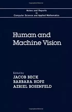 Couverture du produit · Human and Machine Vision (Notes and Reports in Computer Science and Applied Mathematics, 8)