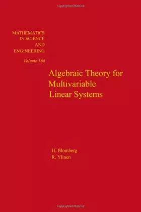 Couverture du produit · Algebraic theory for multivariable linear systems, Volume 166 (Mathematics in Science and Engineering)