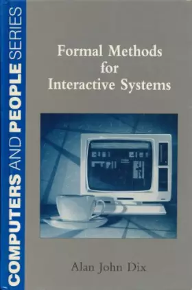 Couverture du produit · Formal Methods For Interactive Systems (Computers and People Series)