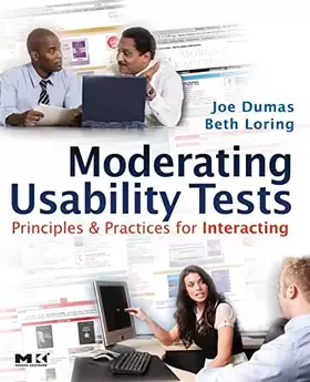 Couverture du produit · Moderating Usability Tests: Principles and Practices for Interacting (Interactive Technologies)