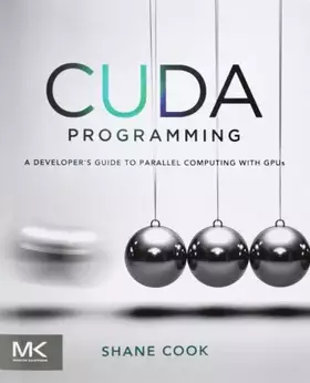 Couverture du produit · CUDA Programming: A Developer's Guide to Parallel Computing with GPUs (Applications of Gpu Computing)