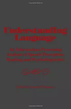 Couverture du produit · Understanding Language: An Information-processing Analysis of Speech Perception, Reading and Psycholinguistics