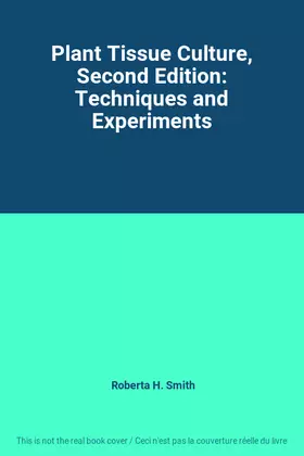 Couverture du produit · Plant Tissue Culture, Second Edition: Techniques and Experiments