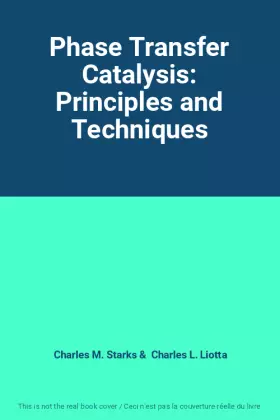 Couverture du produit · Phase Transfer Catalysis: Principles and Techniques
