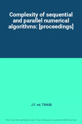 Couverture du produit · Complexity of sequential and parallel numerical algorithms: [proceedings]