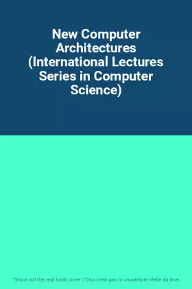 Couverture du produit · New Computer Architectures (International Lectures Series in Computer Science)