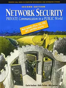Couverture du produit · Network Security: Private Communication in a Public World (Prentice Hall Series in Computer Networking and Distributed Systems)