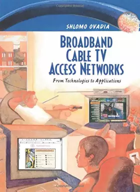 Couverture du produit · Broadband Cable TV Access Networks: From Technologies to Applications