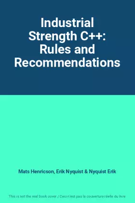 Couverture du produit · Industrial Strength C++: Rules and Recommendations