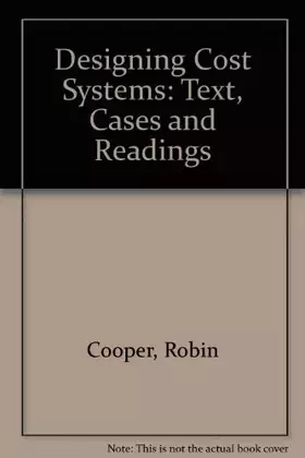 Couverture du produit · Designing Cost Systems: Text, Cases and Readings