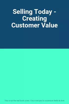 Couverture du produit · Selling Today - Creating Customer Value