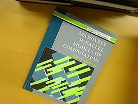 Couverture du produit · Massively Parallel Models of Computation: Distributed Parallel Processing in Artificial Intelligence and Optimization