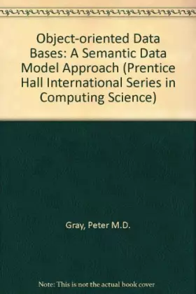 Couverture du produit · Object-Oriented Databases: A Semantic Data Model Approach