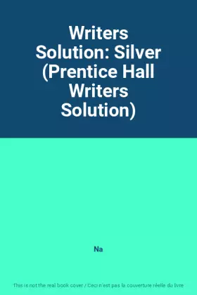 Couverture du produit · Writers Solution: Silver (Prentice Hall Writers Solution)