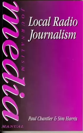 Couverture du produit · Local Radio Journalism (Media Manuals)