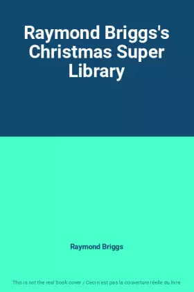 Couverture du produit · Raymond Briggs's Christmas Super Library