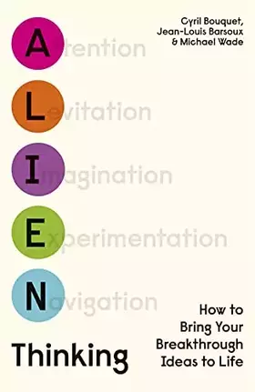 Couverture du produit · Alien Thinking: How to Bring Your Breakthrough Ideas to Life