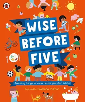 Couverture du produit · Wise Before Five: Amazing things to know before you start school