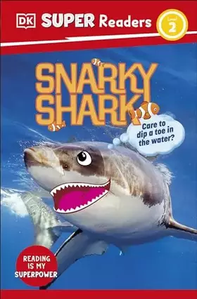 Couverture du produit · DK Children DK Super Readers Level 2 Snarky Shark.