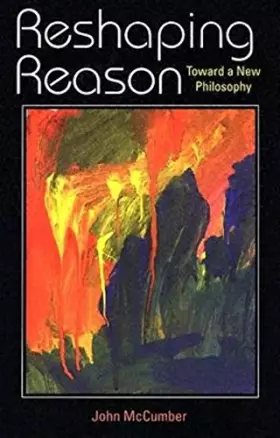 Couverture du produit · Reshaping Reason: Toward A New Philosophy