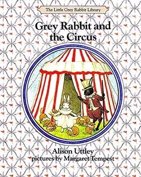 Couverture du produit · Grey Rabbit and the Circus (Little Grey Rabbit Library)
