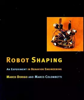 Couverture du produit · Robot Shaping: An Experiment in Behavior Engineering (Intelligent Robotics and Autonomous Agents)