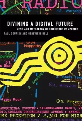 Couverture du produit · Divining a Digital Future: Mess and Mythology in Ubiquitous Computing (Mit Press)
