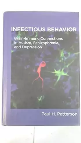 Couverture du produit · Infectious Behavior: Brain-Immune Connections in Autism, Schizophrenia, and Depression